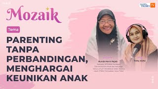 Mozaik | Parenting Tanpa Perbandingan, Menghargai Keunikan Anak