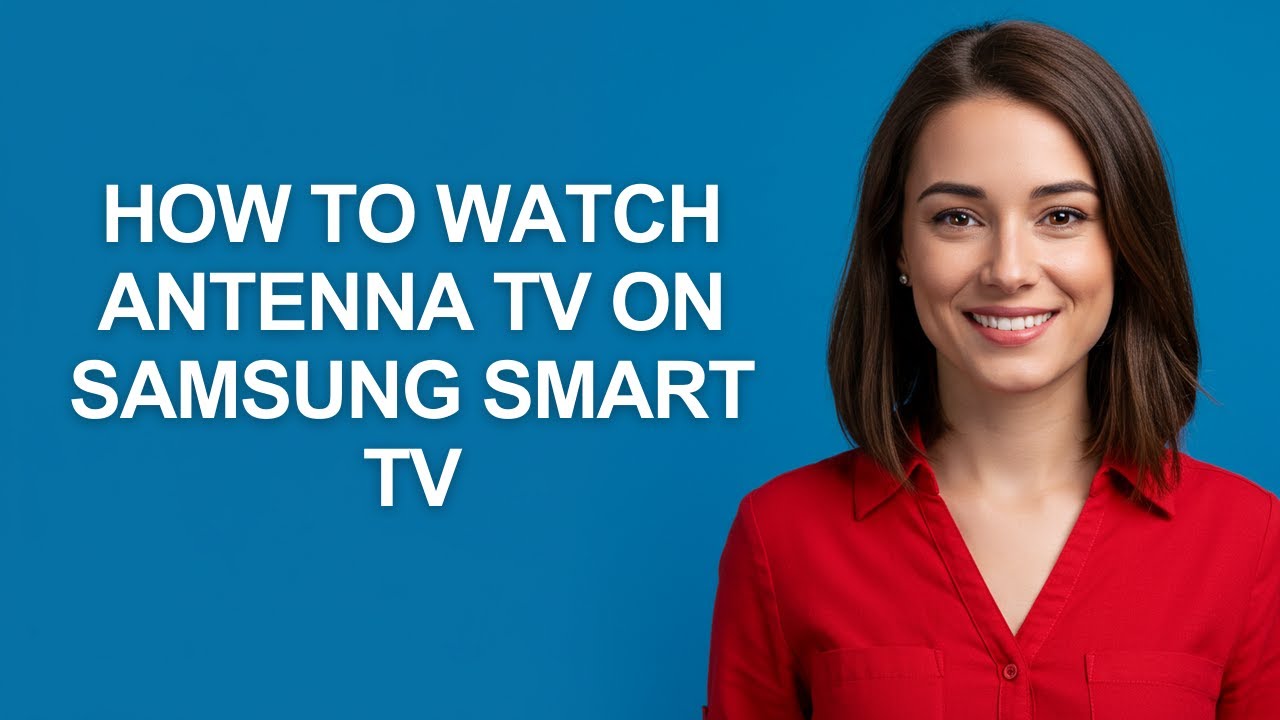 How To Watch Antenna Tv On Samsung Smart Tv - AshleyHowTo - YouTube