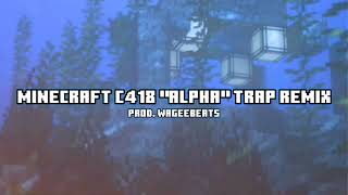 Minecraft C418 "Alpha" Trap Remix♪[Prod. by Wageebeats]