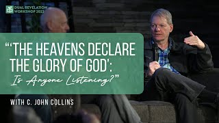 “‘The heavens declare the glory of God’: Is Anyone Listening?” with C.John Collins | Dual Revelation C John Collins Genesis