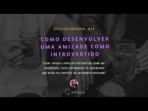 Como desenvolver uma amizade como introvertido