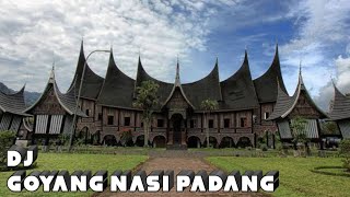 GOYANG NASI PADANG DJ REMIX FULL BASS