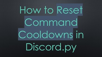 How to Reset Command Cooldowns in Discord.py