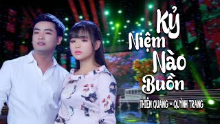 Kỷ Niệm Nào Buồn - Thiên Quang ft Quỳnh Trang [MV Official] chords