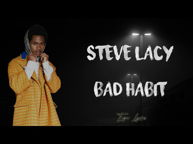 STEVE LACY - BAD HABIT (LYRICS) class=