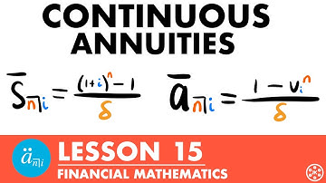 Continuous Annuities | Exam FM  | Financial Mathematics Lesson 15 - JK Math
