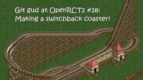 Git Gud at OpenRCT2 #28: Making a switchback coaster!