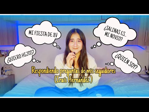 ¿SALINAS JC ES MI NOVIO?/RESPONDIENDO SUS PREGUNTAS- IRAIS HERNÁNDEZ ✨💙