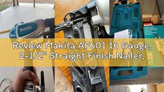 Review Makita AF601 16 Gauge, 2-1/2 Straight Finish Nailer,
