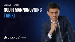 Nodir Mannonovning Tarixi | Ishlagan Joylari | Qiyinchiliklar | Motivatsiya | #Uranusstories