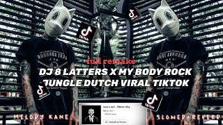 DJ 8 LATTERS X MY BODY ROCK JUNGLE DUTCH VIRAL TIKTOK || ELTHON RIHY || SLOWED REVERB 🎶🎧