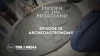 Hidden in the Heartland – EP10 – Archaeoastronomy
