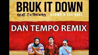 KSHMR x SAK NOEL feat  T x THE WAY   BRUK IT DOWN   DAN TEMPO REMIX