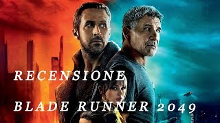 RECENSIONE Blade Runner 2049, ne sentivamo davvero il bisogno? (NO SPOILER)