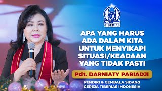 Apa Yang Harus Ada Dalam Kita Untuk Menyikapi Situasi Yang Tidak Pasti | Pdt. Darniaty Pariadji