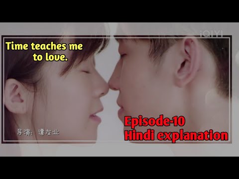 Time teaches me to love episode-10 in hindi//hindi dubbed|| Hindi explanation