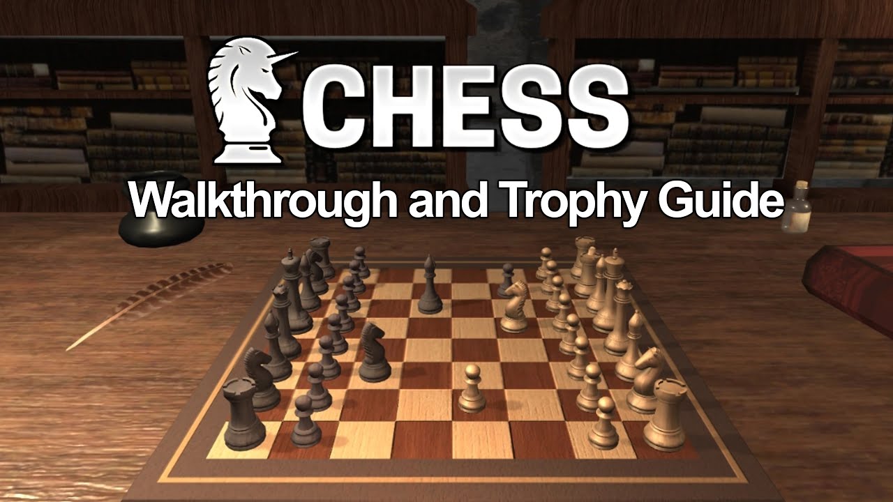 Chess - Walkthrough, Trophy Guide