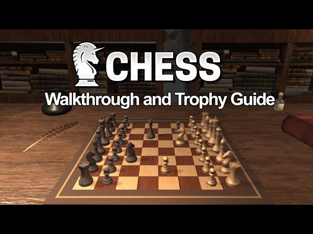 Chess - Walkthrough, Trophy Guide