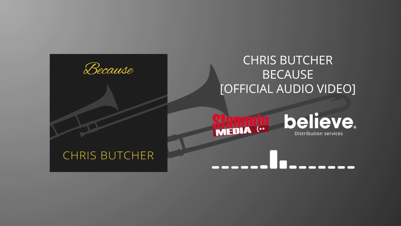 Chris Butcher Because (Multi Track Trombone) [Official Audi  Video]