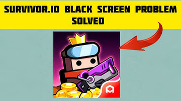 How To Solve Survivor.io App Black Screen Problem|| Rsha26 Solutions