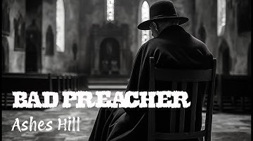 Ashes Hill : Bad Preacher (Official video)