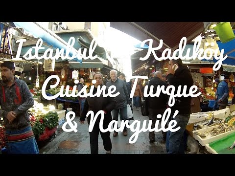 La Street Food d'Istanbul à Kadıköy, Cuisine Turque et Narguilé !