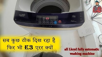 Lloyd washing machine E3 error problem || all Lloyd fully automatic washing machine E3 error