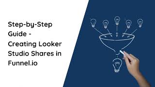 Creating Google Looker Studio Data Shares with Funnel