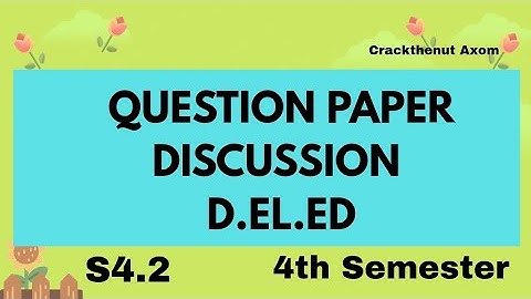 Question Paper Discussion | D.El.Ed | 4th Semester || Crackthenut Axom