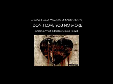 Eako — I Don't Love You No More (Stefano Amalfi & Robbie Groove Remix)