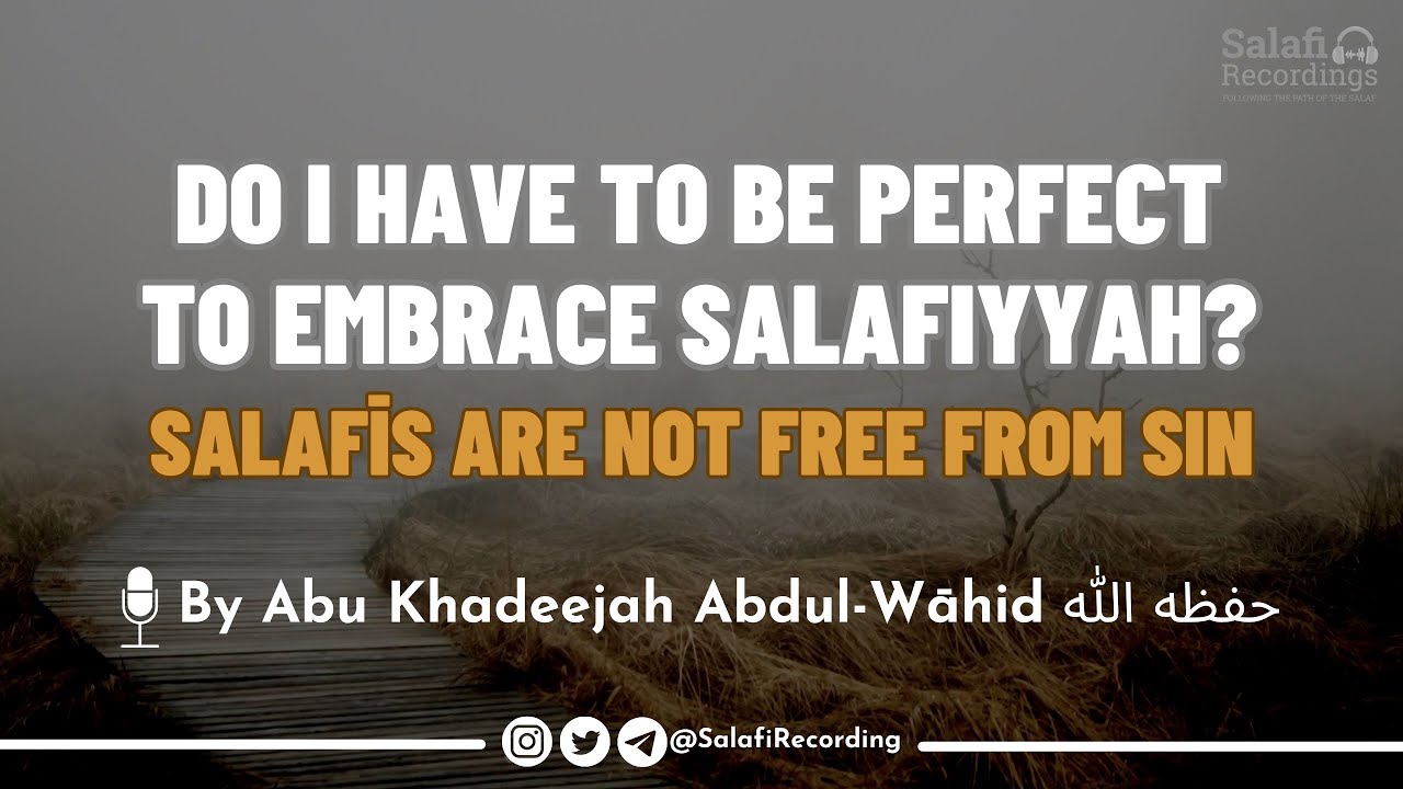 Fearing Accepting Salafiyyah due to one's Sins & Lifestyle - By Abu Khadeejah Abdul-Wāhid حفظه الله
