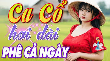 Siêu Phẩm Ca Cổ Hơi Dài 2025 | Phê Cả Ngày Ca Cổ Cải Lương Hơi Dài✨Ca Cổ Hơi Dài Nghe Ngủ Mất Đất