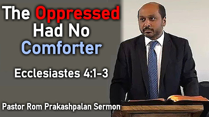 The Oppressed Had No Comforter, Ecclesiastes 4:1-3 - Pastor Romesh Prakashpalan Sermon