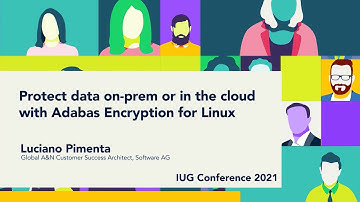 Protect data on-prem or in the cloud with Adabas Encryption for Linux | IUG 2021