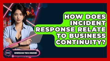 How Does Incident Response Relate To Business Continuity? - Emerging Tech Insider