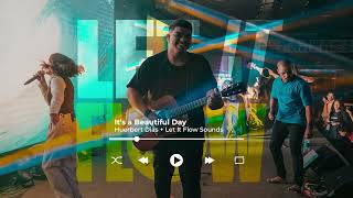 Miniatura de vídeo de "It's a Beautiful Day (Huerbert Dias + Let It Flow Sounds)"