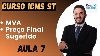 Aula 7: Margem de Valor Agregada - MVA e Preço Final Sugerido. Curso ICMS Substituição Tributária