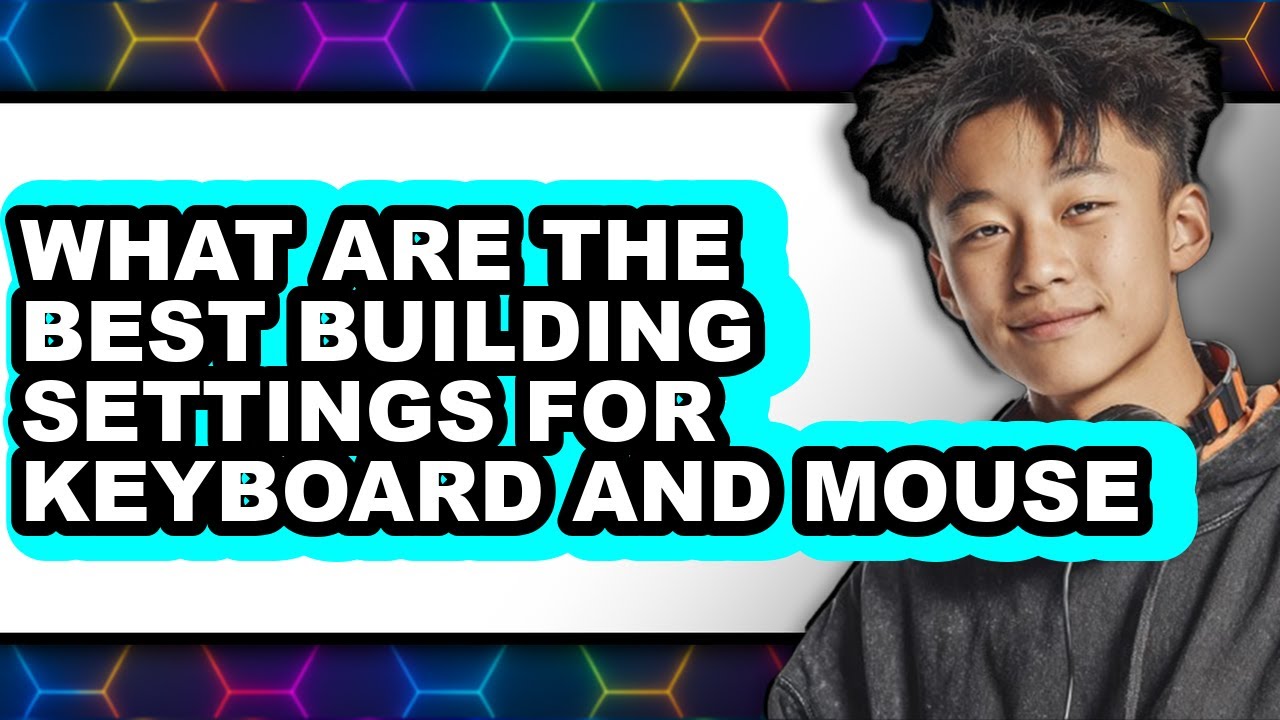 What Are The Best Building Settings For Keyboard And Mouse - YouTube