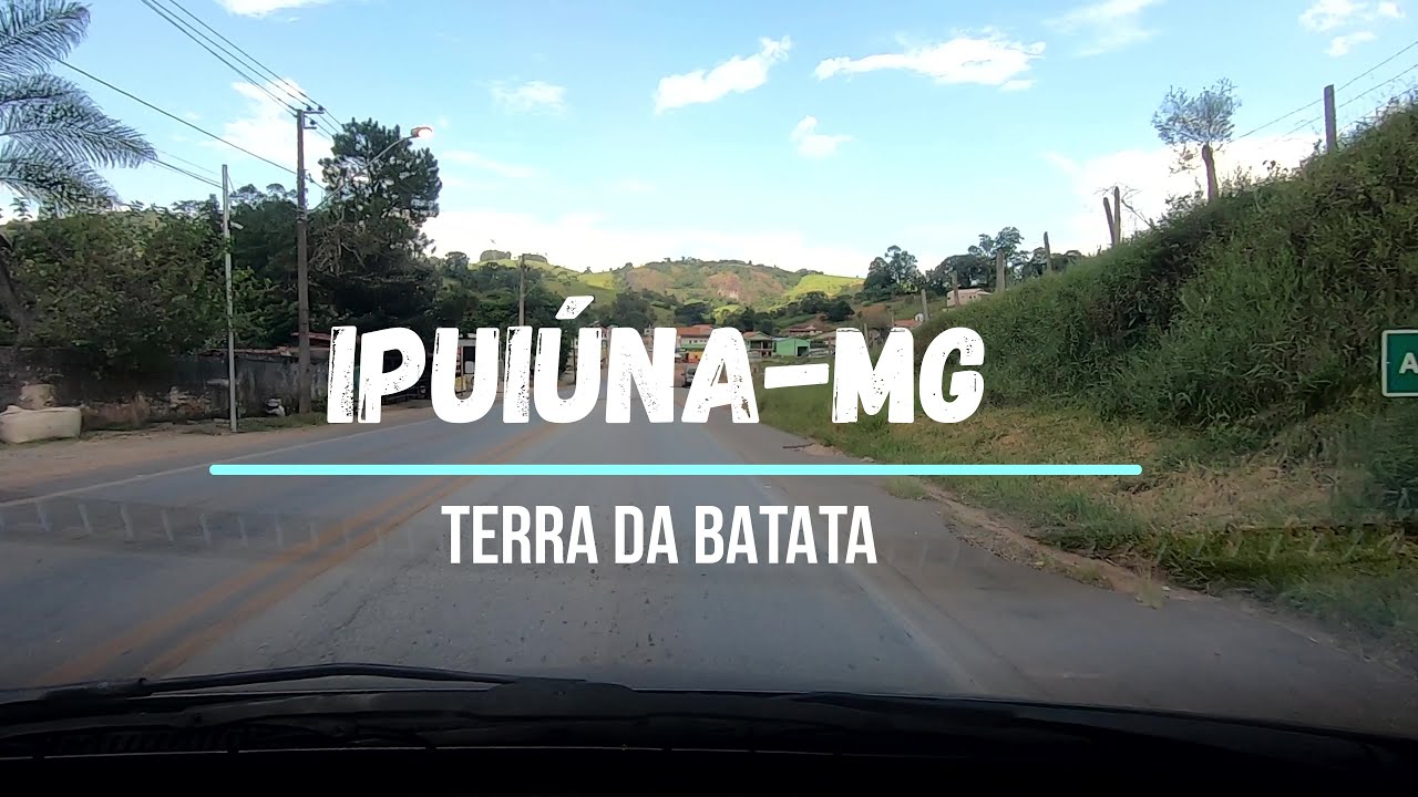 CONHECENDO IPUIÚNA,MG, TERRA DA BATATA