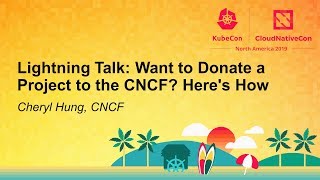Lightning Talk: Want to Donate a Project to the CNCF? Here's How - Cheryl Hung, CNCF