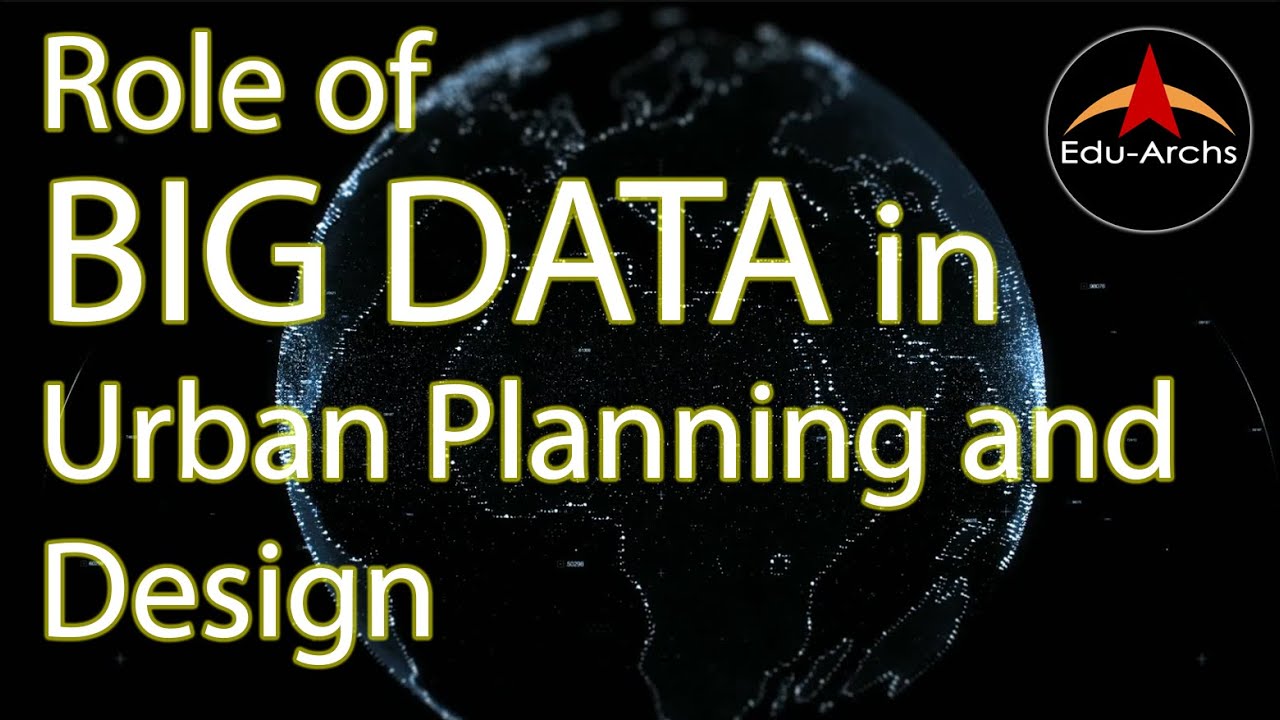BIG DATA informed Urban Planning and Design | Edu-Archs - YouTube