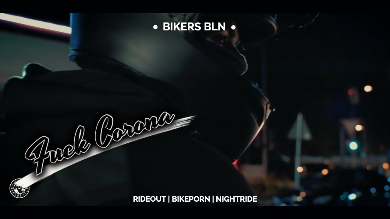 FUCK CORONA RIDEOUT | BIKEPORN | 4K NIGHTRIDE | BIKERS BLN