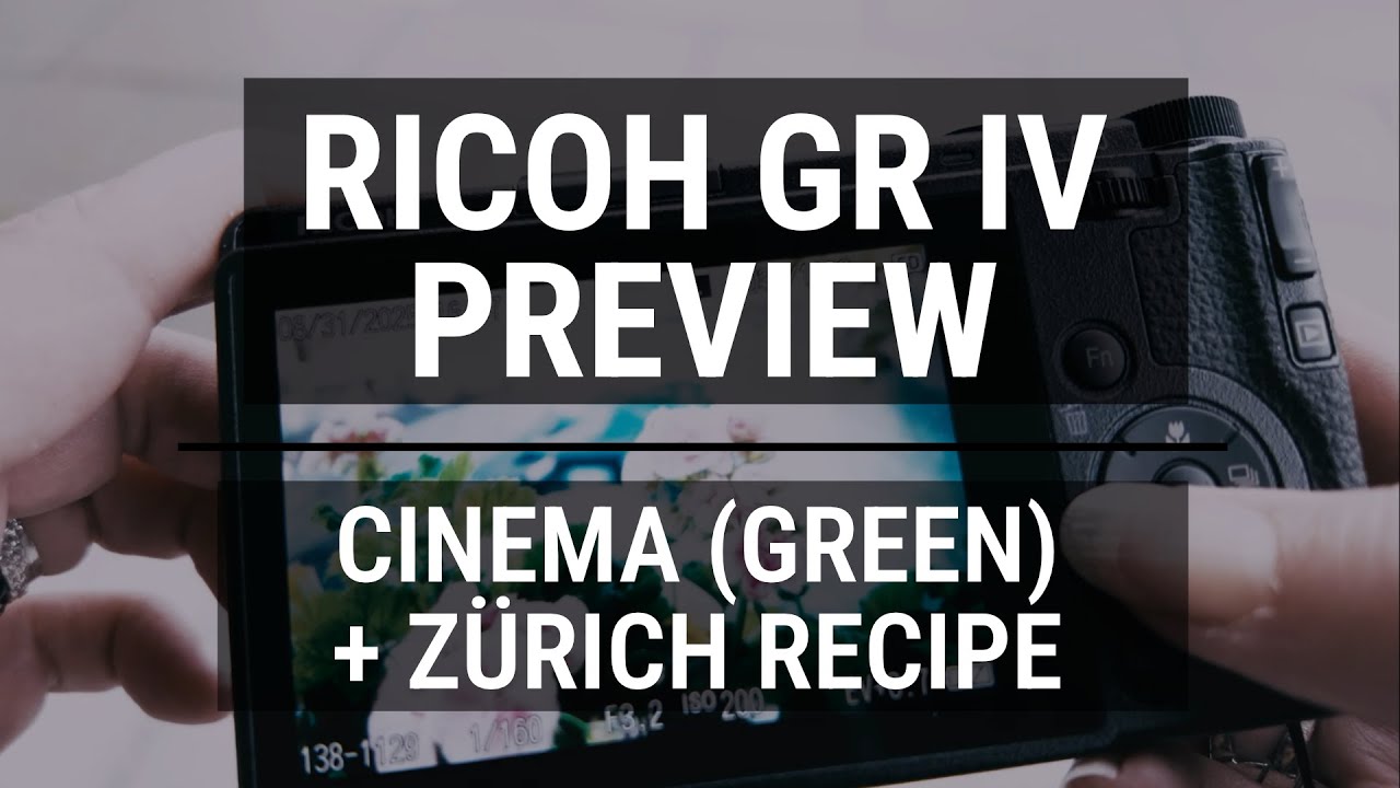 Ricoh GR IV Preview: Why I'm in love with Cinema (Green) + my Zürich recipe