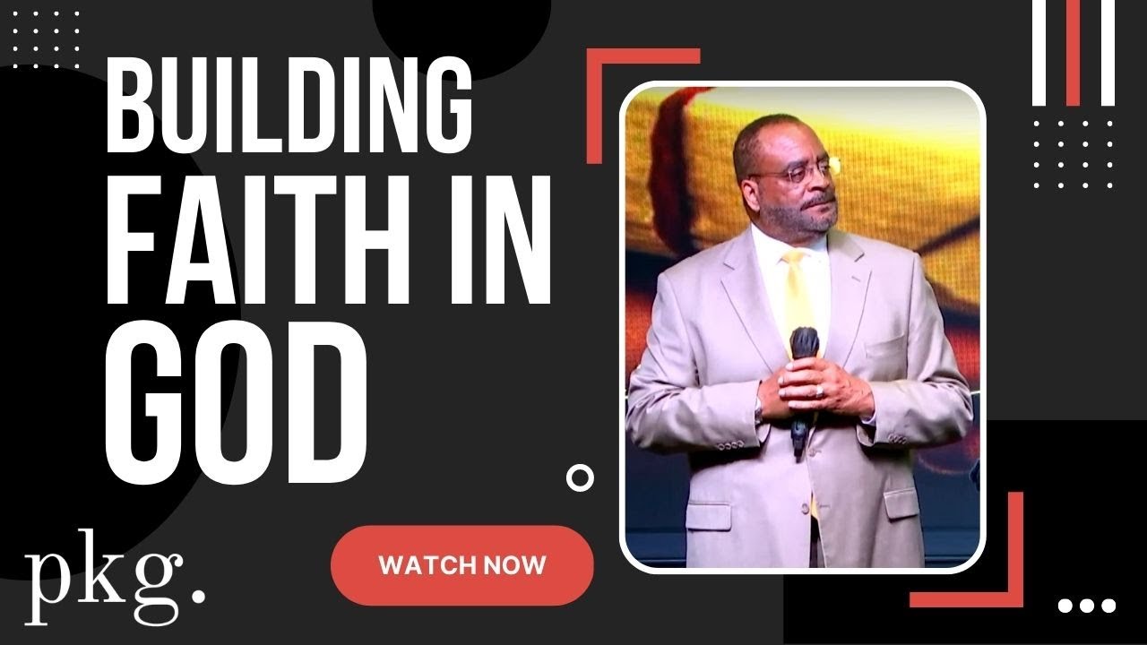 Building Faith in God | Pastor Keith Graham