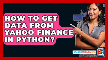 How To Get Data From Yahoo Finance In Python? - SearchEnginesHub.com