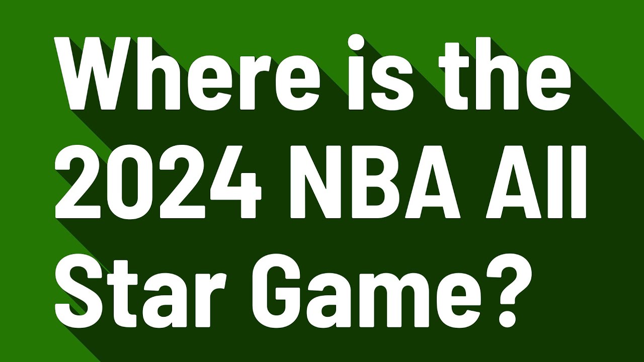 Where is the 2024 NBA All Star Game? YouTube