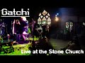 Gatchi  live at the stone church full show