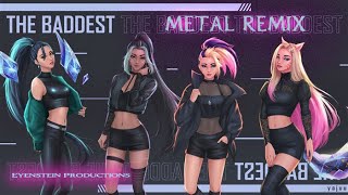 Video thumbnail of "K/DA  -  The Baddest   --Metal Remix--"