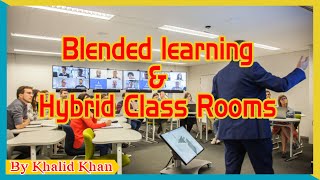 Teachers Training- Blended Learning & Hybrid Classrooms... By Khalid Khan
