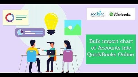 Bulk Import Accounts to QuickBooks Online with SaasAnt Transactions